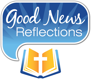 Good News Reflections